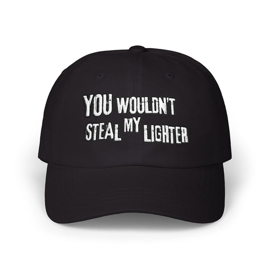 You Wouldn't Take My Lighter Classic Dad Cap
