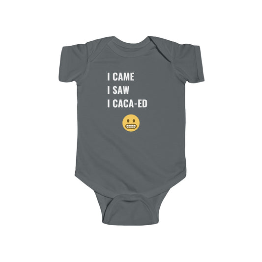 I Came I Saw I Caca-ed Infant Bodysuit