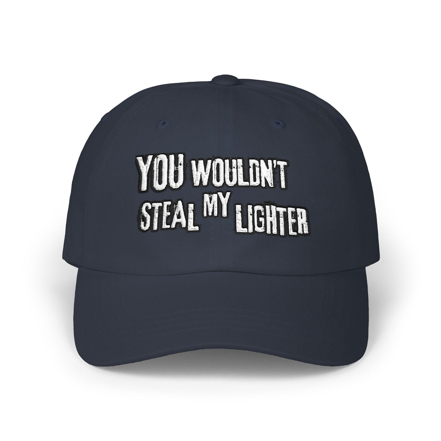 You Wouldn't Take My Lighter Classic Dad Cap