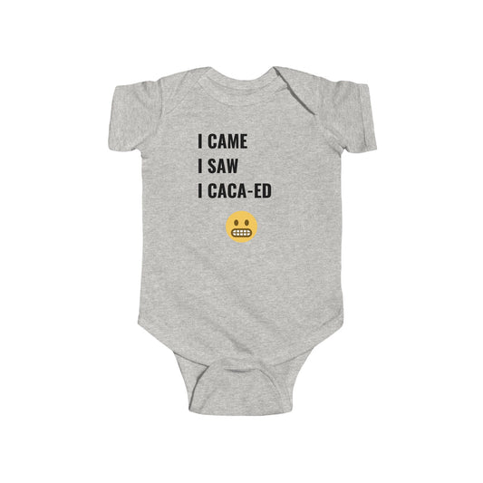 I Came I Saw I Caca-ed Infant Bodysuit